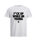 "F*ck Up While I'm Young" Tee